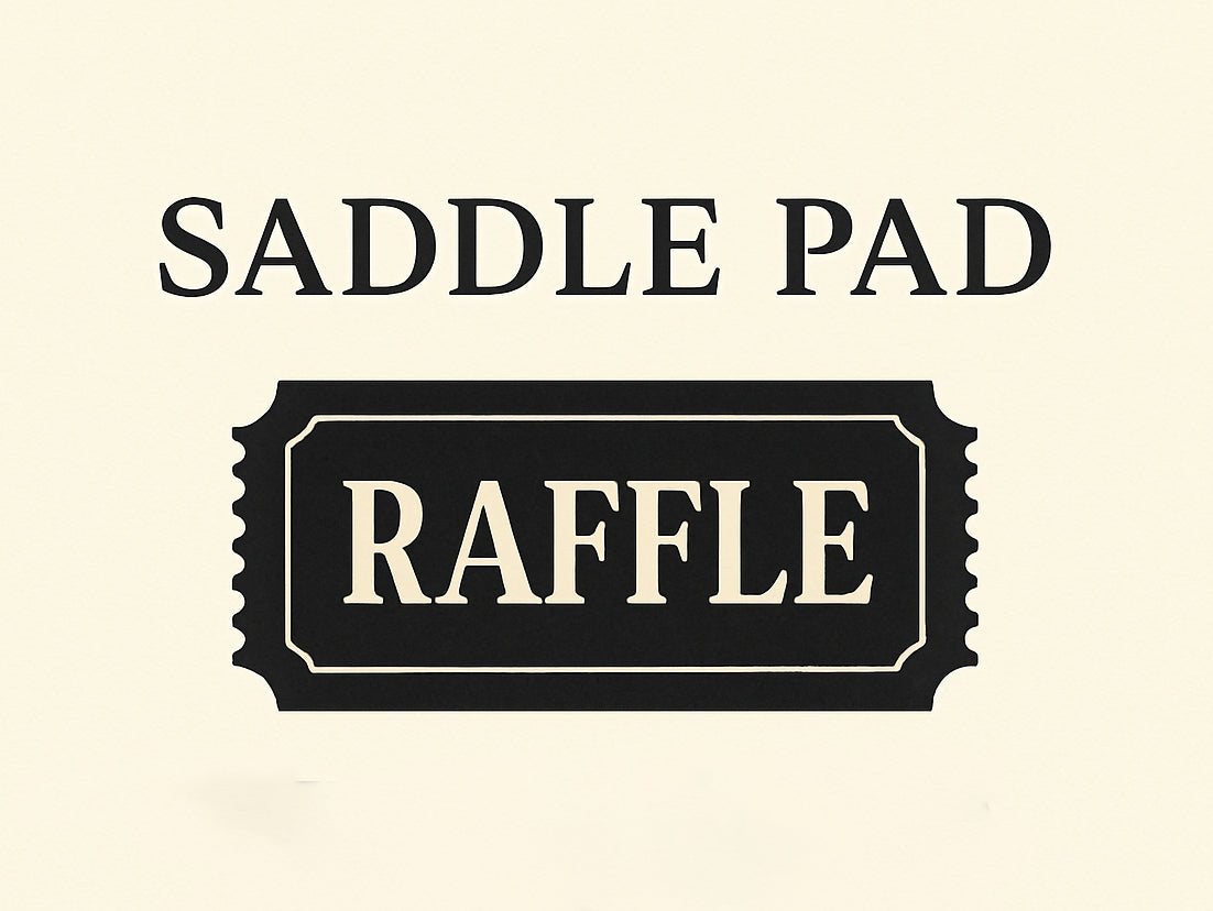 Saddle Pad Raffle Ticket - Win a New Pad for $15.00!