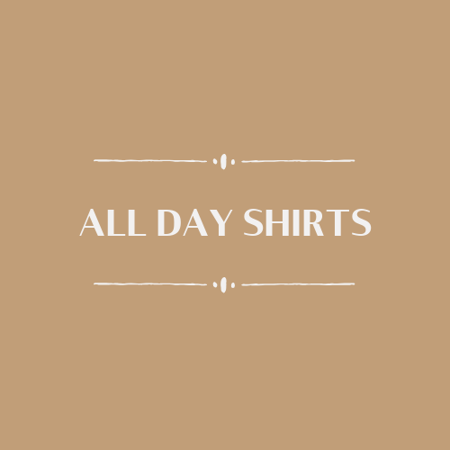 All Day Shirts