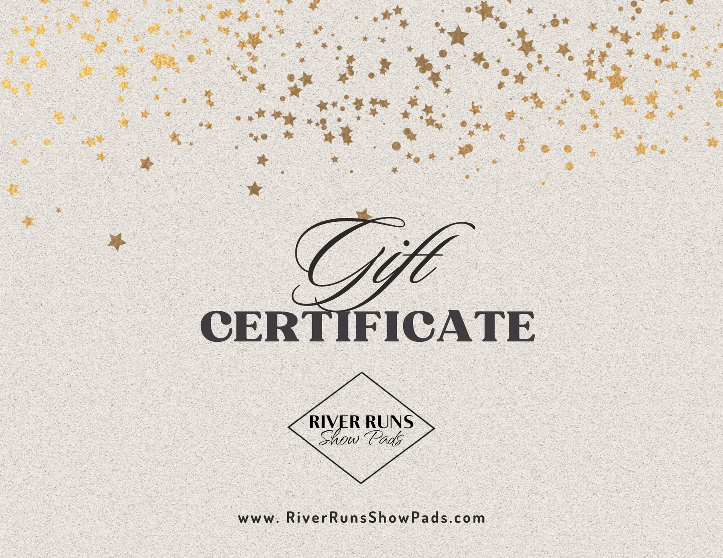 River Runs Show Pads Gift Certificates